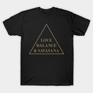 Love, Balance & Savasana T-Shirt